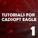 Tutorial 1 for Eagle: Schematic Design